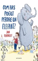 COM HAS POGUT PERDRE UN ELEFANT?