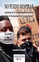 No puedo respirar: Anatomia de la revuelta contra el racismo tras el linchamiento de George Floyd