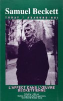 L'affect Dans L'oeuvre Beckettienne (Samuel Beckett Today / Aujourd'hui)