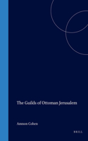 The Ottoman Empire and Its Heritage, the Guilds of Ottoman Jerusalem