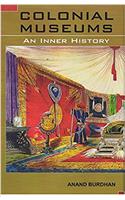 COLONIAL  MUSEUMS AN INNER HISTORY