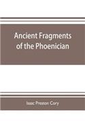 Ancient fragments of the Phoenician, Chaldaean, Egyptian, Tyrian, Carthaginian, Indian, Persian, and other writers