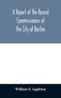 A Report of the Record Commissioners of the City of Boston; Containing Dorchester Births, Marriages, and Deaths to the End of 1825