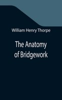 Anatomy of Bridgework