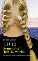LIVE! REMEMBER! TELL THE WORLD!, The Story of a Hidden Child Survivor of Transnistria