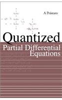 Quantized Partial Differential Equations