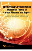 Spectroscopy, Dynamics and Molecular Theory of Carbon Plasmas and Vapors: Advances in the Understanding of the Most Complex High-Temperature Elemental System