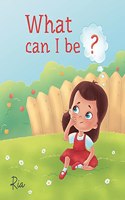 What Can I Be?