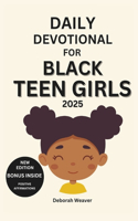 Daily Devotional for Black Teen Girls 2025: 30-Day Devotional to Empower Teen girls Through Daily Reflections with Bible Verses and Activities (New edition. Bonus inside. Positive affirmations(Black Women Devotional)