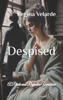 Despised: A Pride and Prejudice Variation