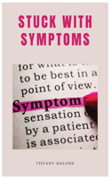 Stuck with Symptoms