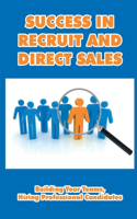 Success In Recruit And Direct Sales: Building Your Teams, Hiring Professional Candidates: Types Of Recruitment Strategies