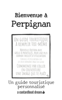 Bienvenue à Perpignan: Un guide touristique personnalisé