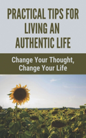 Practical Tips For Living A Authentic Life: Change Your Thought, Change Your Life: Strategies To Improve Self Esteem
