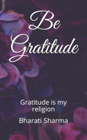 Be Gratitude