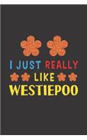 I Just Really Like Westiepoo