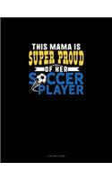 This Mama Is Super Proud Of Her Soccer Player: 4 Column Ledger