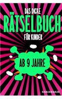 Das Dicke Rätselbuch Für Kinder Ab 9 Jahre: Knifflige Aufgaben wie Wortschlangen, Zahlenrätsel, Labyrinth Spiele, Rätselaufgaben, Kreuzworträtsel mit Bilder und Knobelaufgaben die Spaß machen.