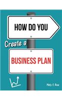 How Do You Create A Business Plan