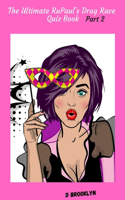 Ultimate RuPaul's Drag Race Quiz Book Part 2