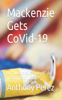 Mackenzie Gets CoVid-19