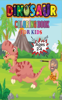 Dinosaur Coloring Book For Kids Ages 2-4: Fantastic Dinosaur Coloring Book for Boys, Girls, Toddlers, Preschoolers, Kids 2-4