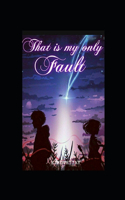That is my only Fault