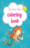 The Fairy Tales coloring book: Coloring book for kids, adults and beginners. Large print pages from favorite bedtime stories