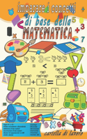 imparare i concetti di base della matematica cartella di lavoro: Tracciamento numerico, colorazione, addizione, sottrazione, segni, revisione, ascendente, discendente, ricordo, sequenze numeriche, unità e decine, (3 Math Book)
