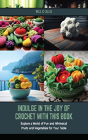 Indulge in the Joy of Crochet with this Book