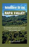 Reiseführer für das Napa Valley: Ein umfassender Reiseführer für Touristen im Napa Valley mit Küche, Hotels, Insider Tipps und vielem mehr.
