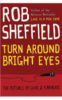 Turn Around Bright Eyes: The Rituals of Love and Karaoke