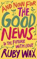 And Now For The Good News... The Much-Needed Tonic For Our Frazzled World