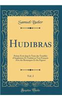 Hudibras, Vol. 2: Poëme Écrit dans le Tems des Troubles d'Angleterre; Et Traduit en Vers François Avec des Remarques Et des Figures (Classic Reprint)