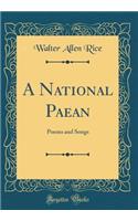 A National Paean: Poems and Songs (Classic Reprint)