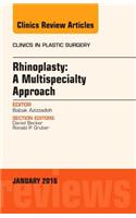 Rhinoplasty: A Multispecialty Approach, An Issue of Clinics in Plastic Surgery