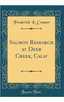 Salmon Research at Deer Creek, Calif (Classic Reprint)