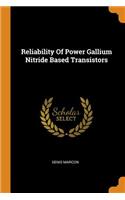 Reliability of Power Gallium Nitride Based Transistors
