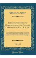 Personal Memoirs and Correspondence of Colonel Charles Shaw, K. C. T. S., &C of the Portuguese Service, and Late Brigadier-General, in the British Auxiliary Legion of Spain, Vol. 1 of 2: Comprising a Narrative of the War for Constitutional Liberty