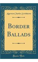 Border Ballads (Classic Reprint)