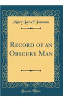 Record of an Obscure Man (Classic Reprint)
