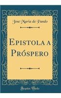 Epistola a Próspero (Classic Reprint)