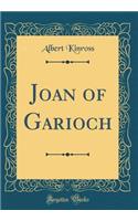Joan of Garioch (Classic Reprint)