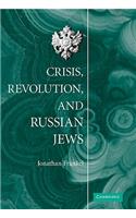 Crisis, Revolution, and Russian Jews