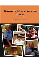 13 Ways to Tell Your Ancestor Stories