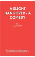 Slight Hangover - A Comedy