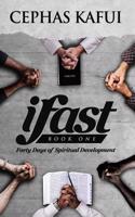 Ifast: Book One - Forty Days of Spiritual Development(1 Forty Days of Spiritual Development)