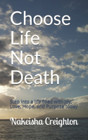 Choose Life Not Death