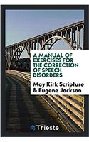 Manual of Exercises for the Correction of Speech Disorders