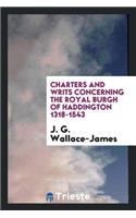 Charters and Writs Concerning the Royal Burgh of Haddington 1318-1543